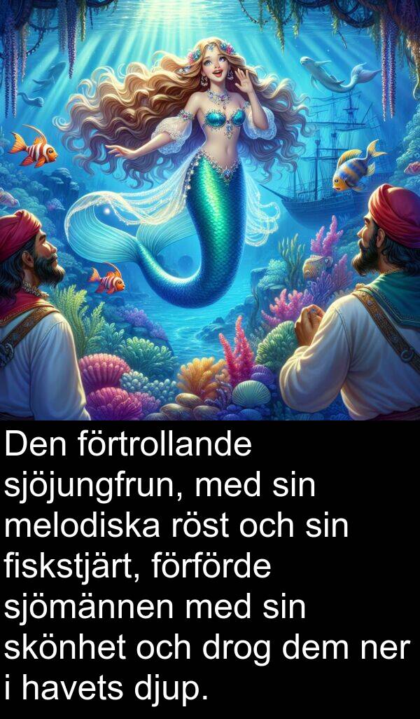 sjöjungfrun: Den förtrollande sjöjungfrun, med sin melodiska röst och sin fiskstjärt, förförde sjömännen med sin skönhet och drog dem ner i havets djup.
