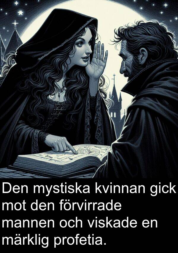 mannen: Den mystiska kvinnan gick mot den förvirrade mannen och viskade en märklig profetia.