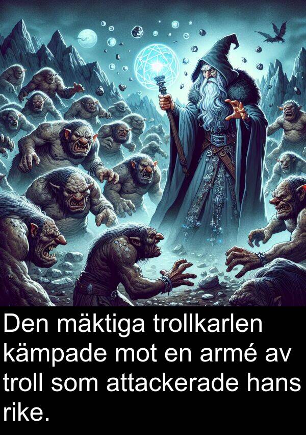 mäktiga: Den mäktiga trollkarlen kämpade mot en armé av troll som attackerade hans rike.