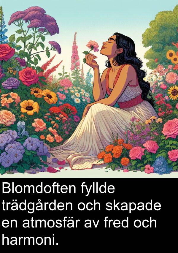 skapade: Blomdoften fyllde trädgården och skapade en atmosfär av fred och harmoni.