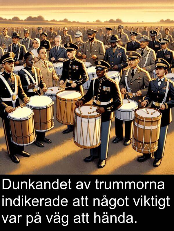 väg: Dunkandet av trummorna indikerade att något viktigt var på väg att hända.