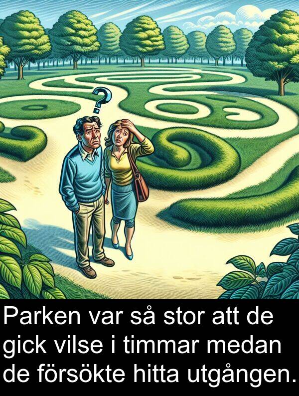 försökte: Parken var så stor att de gick vilse i timmar medan de försökte hitta utgången.