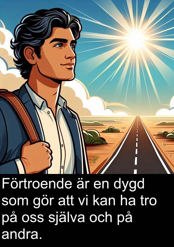 själva: Förtroende är en dygd som gör att vi kan ha tro på oss själva och på andra.