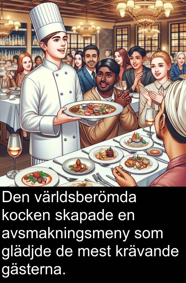 skapade: Den världsberömda kocken skapade en avsmakningsmeny som glädjde de mest krävande gästerna.