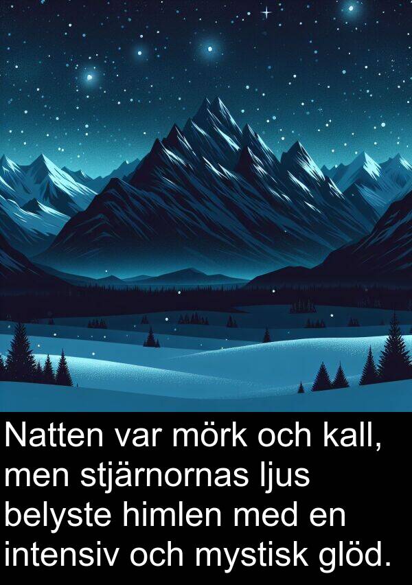 kall: Natten var mörk och kall, men stjärnornas ljus belyste himlen med en intensiv och mystisk glöd.