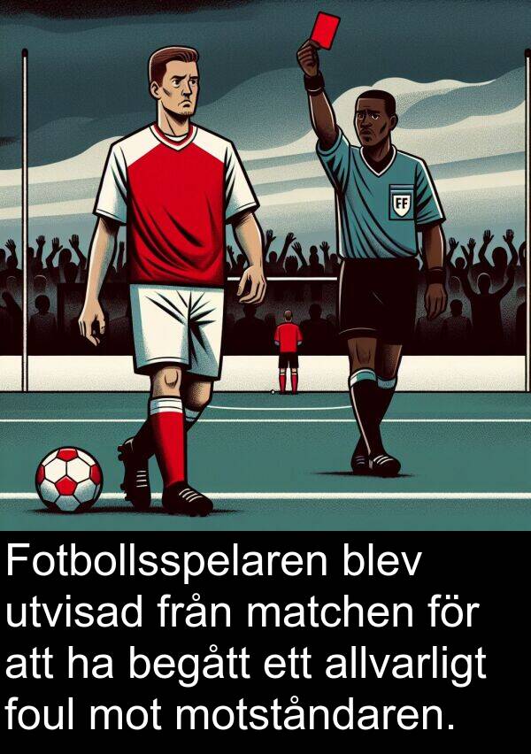 matchen: Fotbollsspelaren blev utvisad från matchen för att ha begått ett allvarligt foul mot motståndaren.
