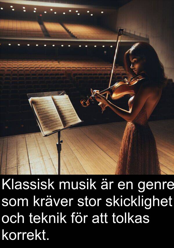 musik: Klassisk musik är en genre som kräver stor skicklighet och teknik för att tolkas korrekt.
