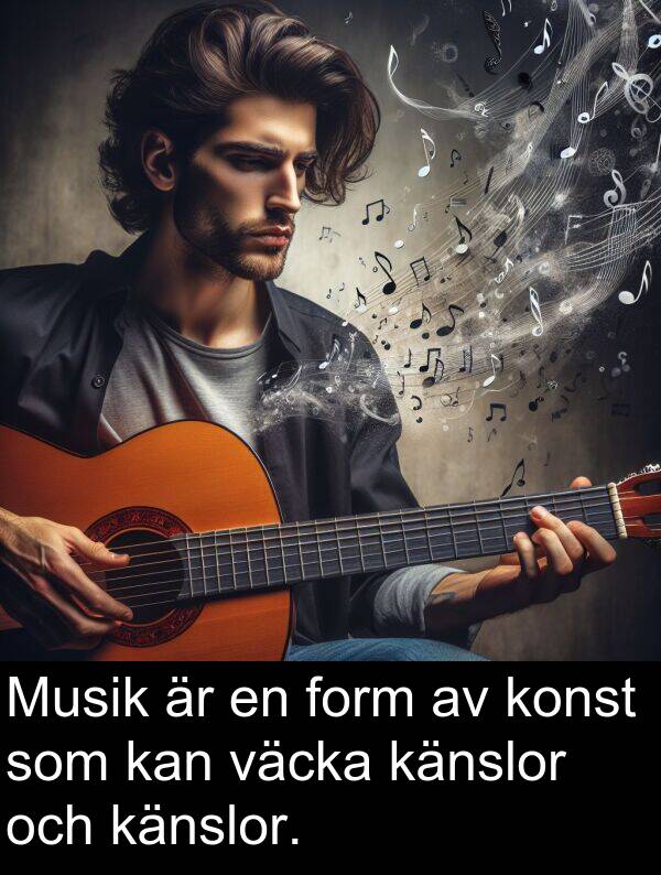 väcka: Musik är en form av konst som kan väcka känslor och känslor.