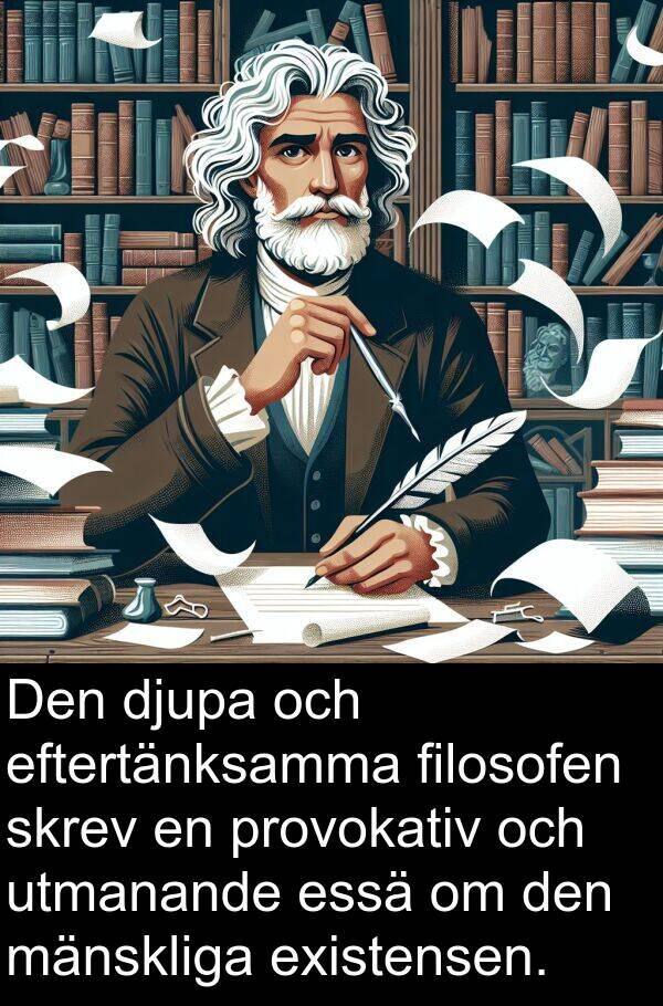 mänskliga: Den djupa och eftertänksamma filosofen skrev en provokativ och utmanande essä om den mänskliga existensen.