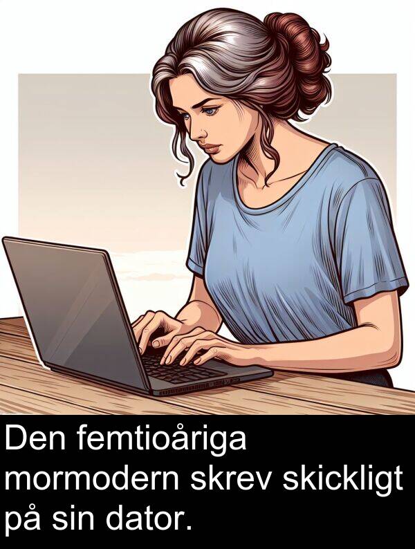 femtioåriga: Den femtioåriga mormodern skrev skickligt på sin dator.