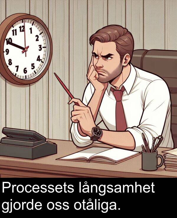 oss: Processets långsamhet gjorde oss otåliga.