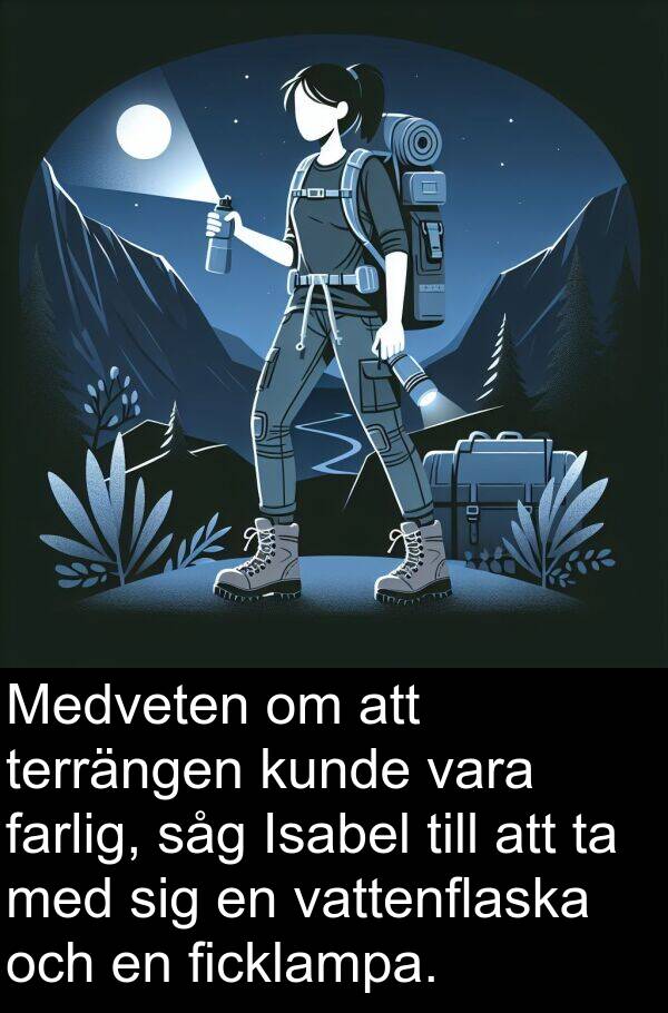 terrängen: Medveten om att terrängen kunde vara farlig, såg Isabel till att ta med sig en vattenflaska och en ficklampa.