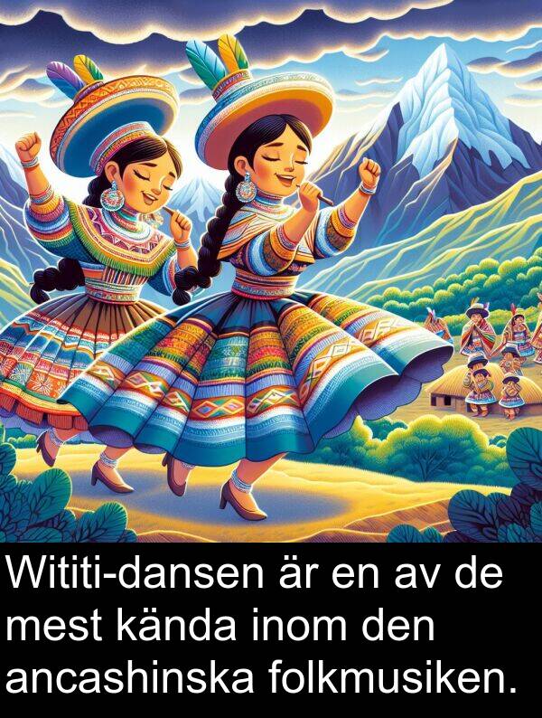 kända: Wititi-dansen är en av de mest kända inom den ancashinska folkmusiken.