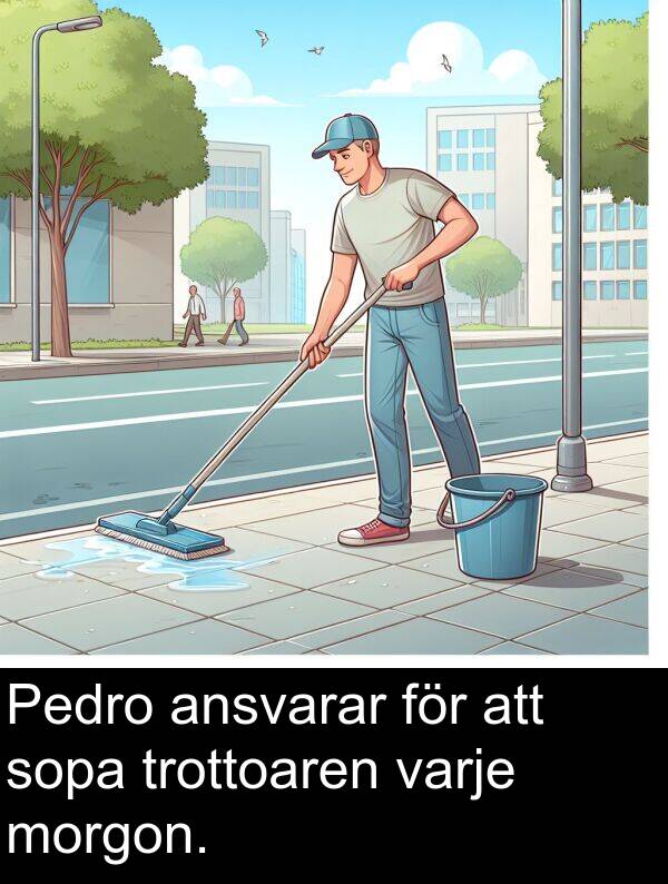 trottoaren: Pedro ansvarar för att sopa trottoaren varje morgon.