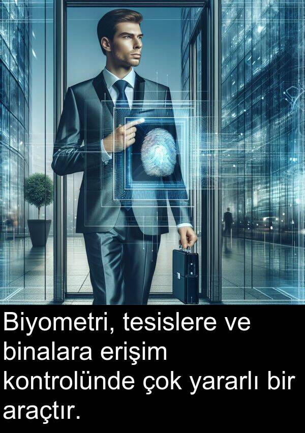 binalara: Biyometri, tesislere ve binalara erişim kontrolünde çok yararlı bir araçtır.