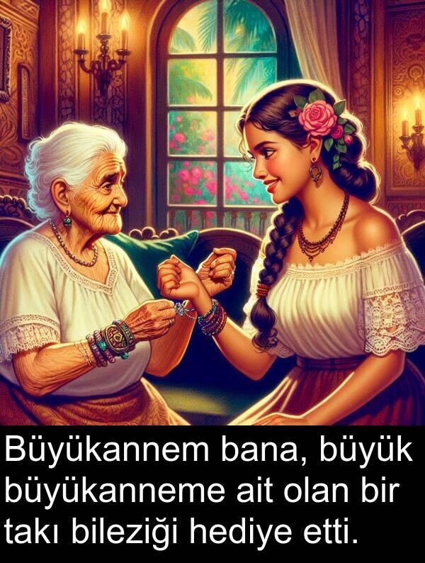 ait: Büyükannem bana, büyük büyükanneme ait olan bir takı bileziği hediye etti.