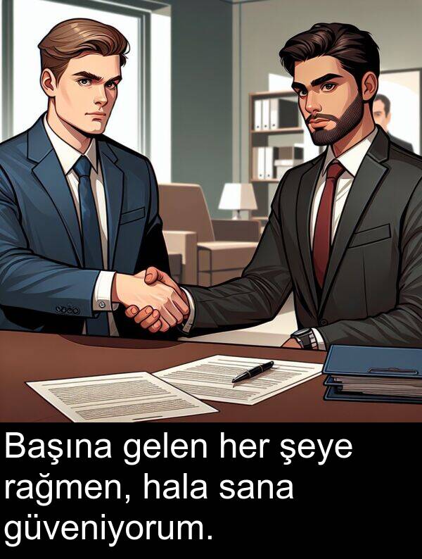 sana: Başına gelen her şeye rağmen, hala sana güveniyorum.