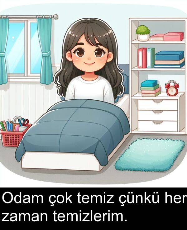 zaman: Odam çok temiz çünkü her zaman temizlerim.