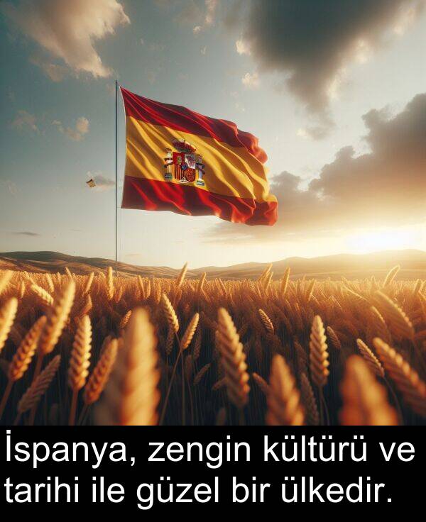ile: İspanya, zengin kültürü ve tarihi ile güzel bir ülkedir.