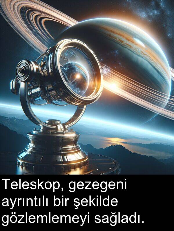 sağladı: Teleskop, gezegeni ayrıntılı bir şekilde gözlemlemeyi sağladı.