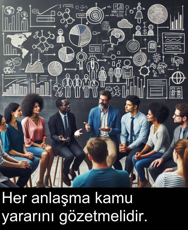 kamu: Her anlaşma kamu yararını gözetmelidir.