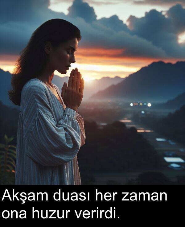 verirdi: Akşam duası her zaman ona huzur verirdi.