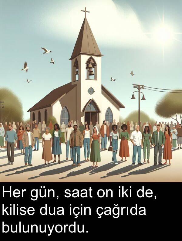 saat: Her gün, saat on iki de, kilise dua için çağrıda bulunuyordu.