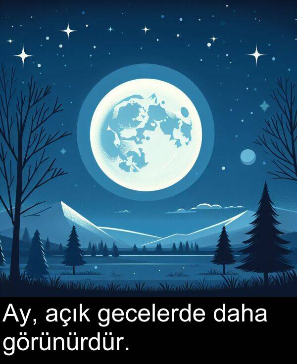 gecelerde: Ay, açık gecelerde daha görünürdür.