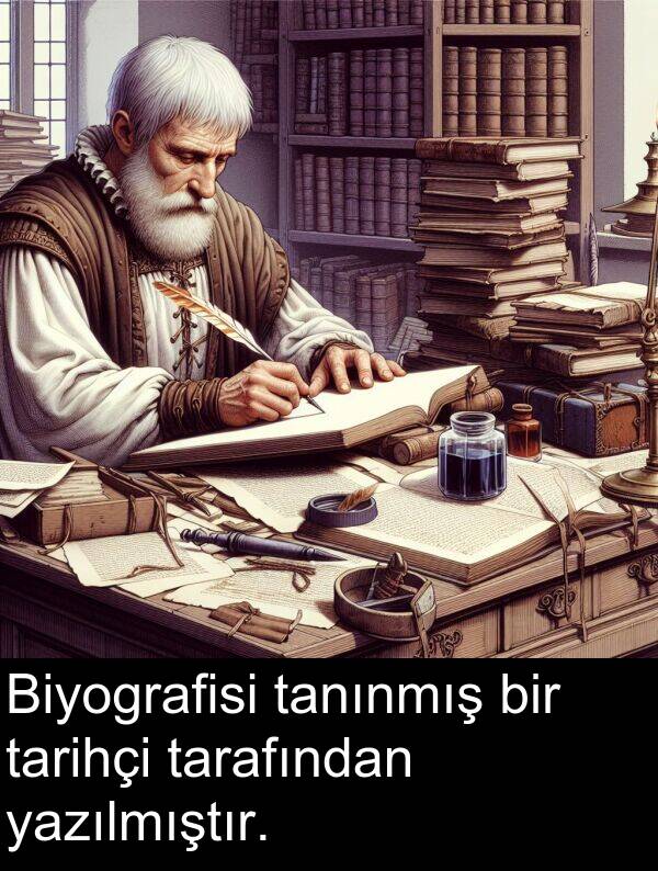 tanınmış: Biyografisi tanınmış bir tarihçi tarafından yazılmıştır.