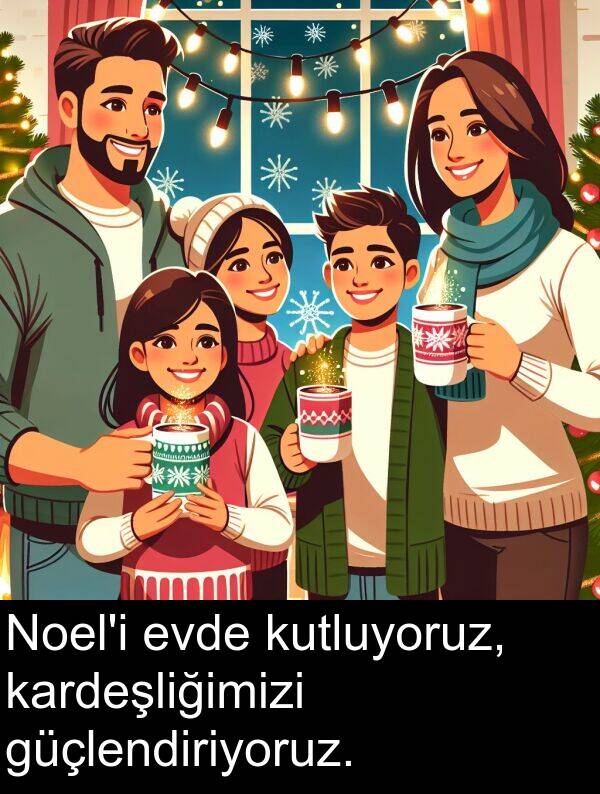kardeşliğimizi: Noel'i evde kutluyoruz, kardeşliğimizi güçlendiriyoruz.
