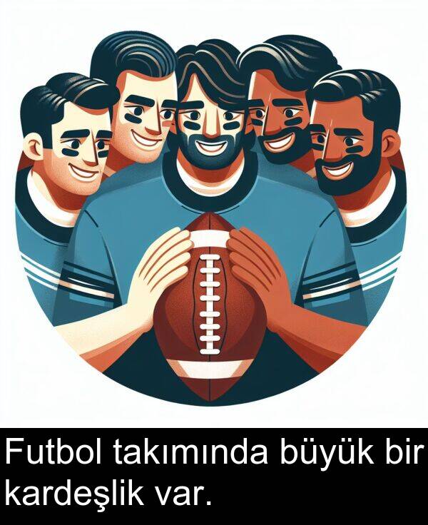 var: Futbol takımında büyük bir kardeşlik var.