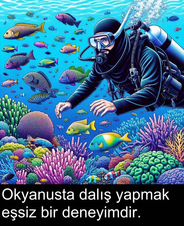 yapmak: Okyanusta dalış yapmak eşsiz bir deneyimdir.