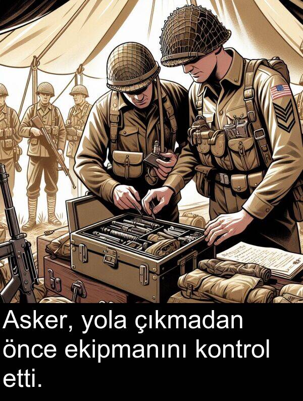 çıkmadan: Asker, yola çıkmadan önce ekipmanını kontrol etti.