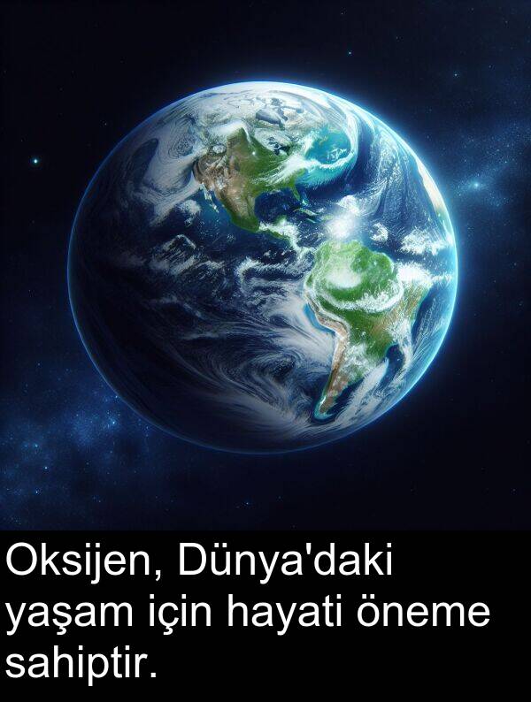 sahiptir: Oksijen, Dünya'daki yaşam için hayati öneme sahiptir.