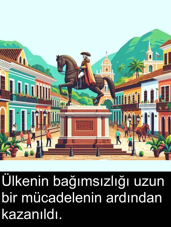 ardından: Ülkenin bağımsızlığı uzun bir mücadelenin ardından kazanıldı.