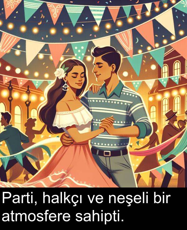 sahipti: Parti, halkçı ve neşeli bir atmosfere sahipti.