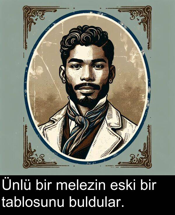 melezin: Ünlü bir melezin eski bir tablosunu buldular.