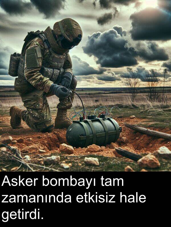 getirdi: Asker bombayı tam zamanında etkisiz hale getirdi.