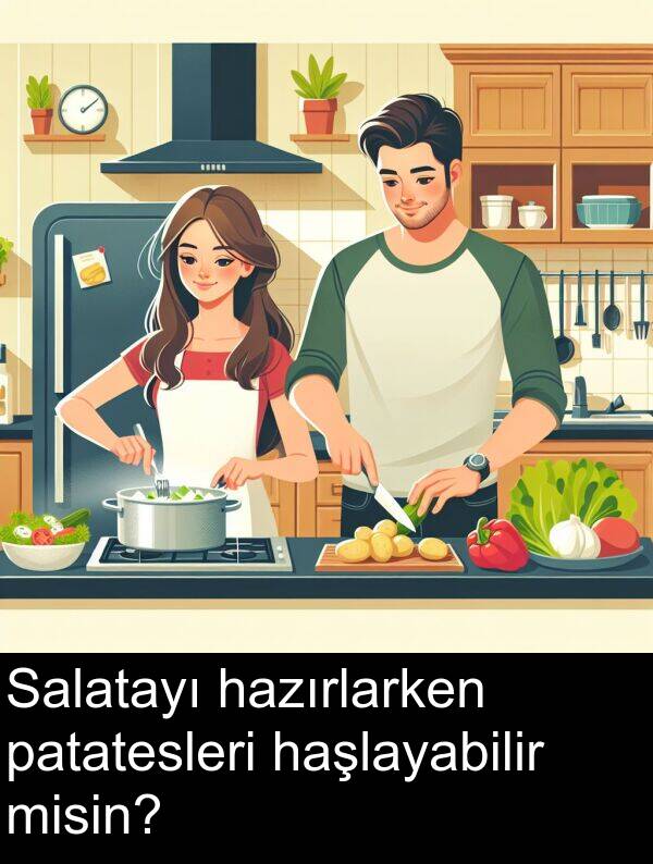 haşlayabilir: Salatayı hazırlarken patatesleri haşlayabilir misin?