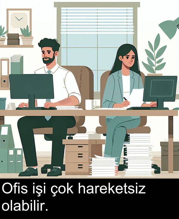 işi: Ofis işi çok hareketsiz olabilir.