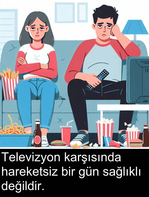sağlıklı: Televizyon karşısında hareketsiz bir gün sağlıklı değildir.