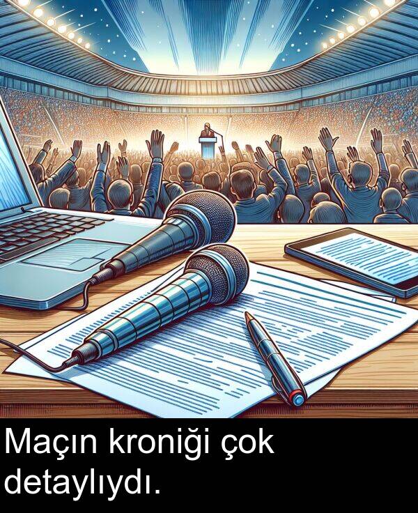 kroniği: Maçın kroniği çok detaylıydı.
