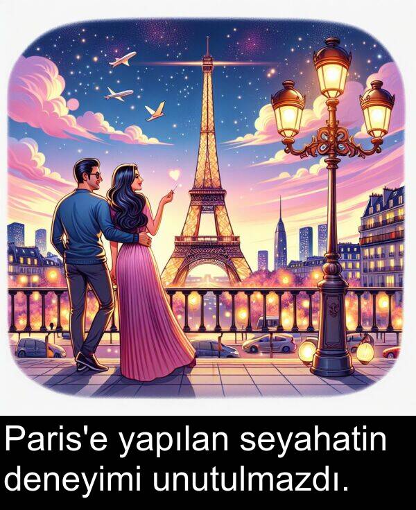 unutulmazdı: Paris'e yapılan seyahatin deneyimi unutulmazdı.
