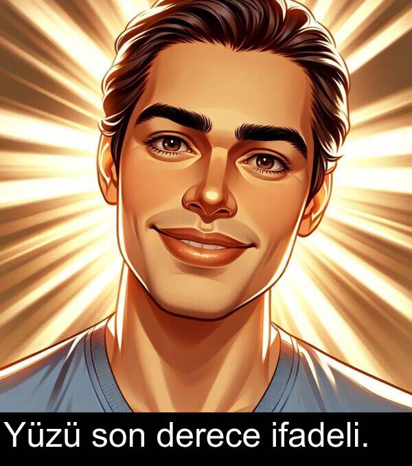 ifadeli: Yüzü son derece ifadeli.