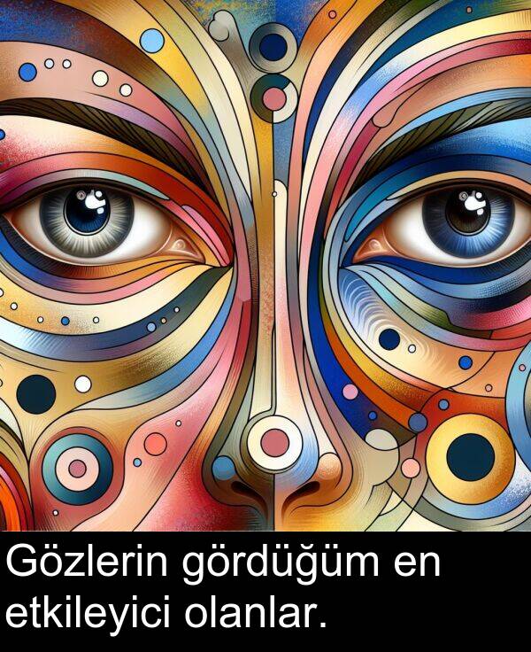 etkileyici: Gözlerin gördüğüm en etkileyici olanlar.