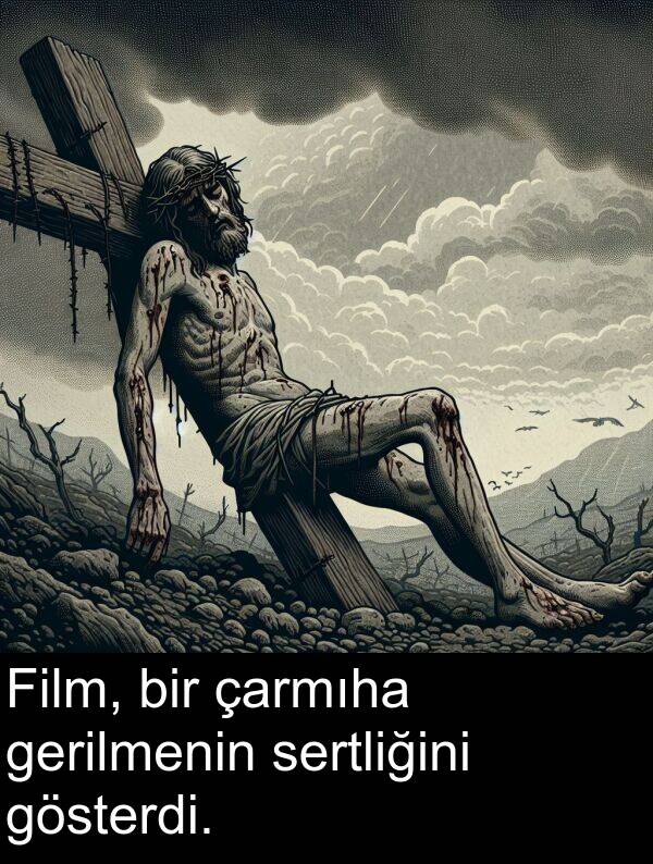 çarmıha: Film, bir çarmıha gerilmenin sertliğini gösterdi.