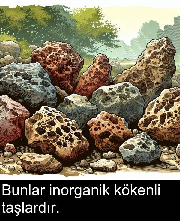 kökenli: Bunlar inorganik kökenli taşlardır.