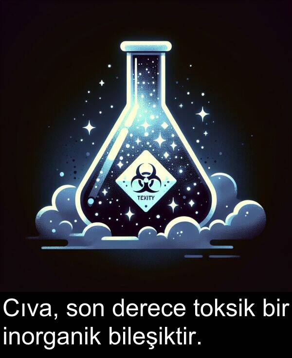 bileşiktir: Cıva, son derece toksik bir inorganik bileşiktir.