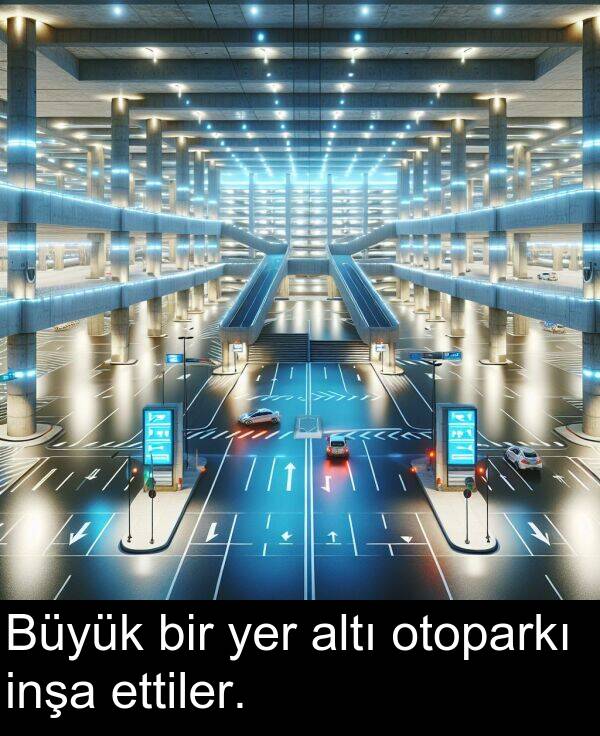 altı: Büyük bir yer altı otoparkı inşa ettiler.