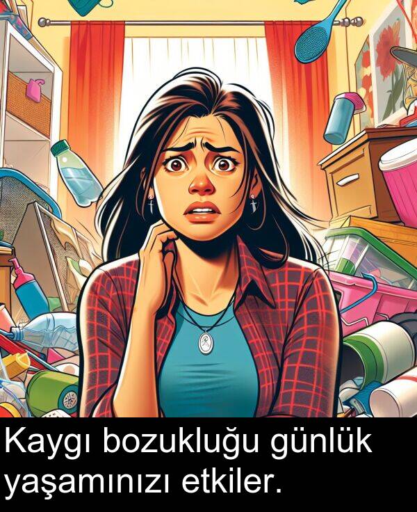 etkiler: Kaygı bozukluğu günlük yaşamınızı etkiler.